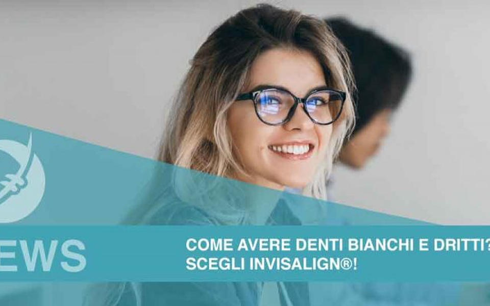 Come avere denti dritti e bianchi? Scegli Invisalign®!