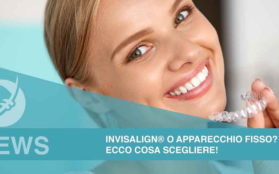 Invisalign® o apparecchio fisso? Ecco cosa scegliere!