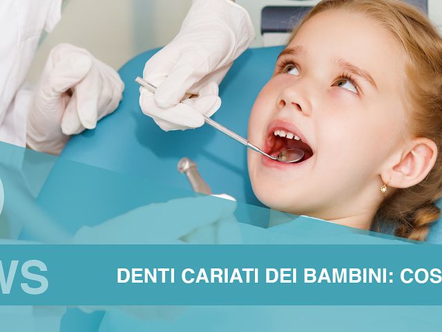 Denti cariati dei bambini: cosa fare? Ecco i nostri consigli!