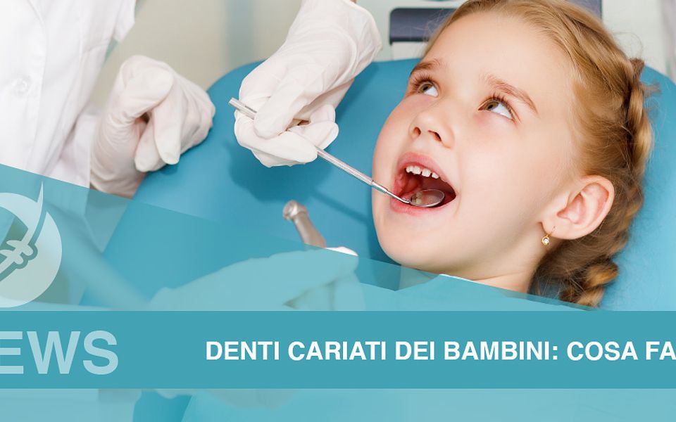 Denti cariati dei bambini: cosa fare? Ecco i nostri consigli!