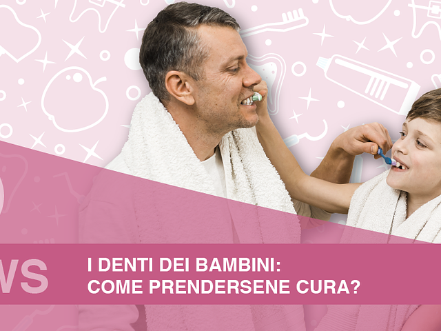 I denti dei bambini: come prendersene cura?